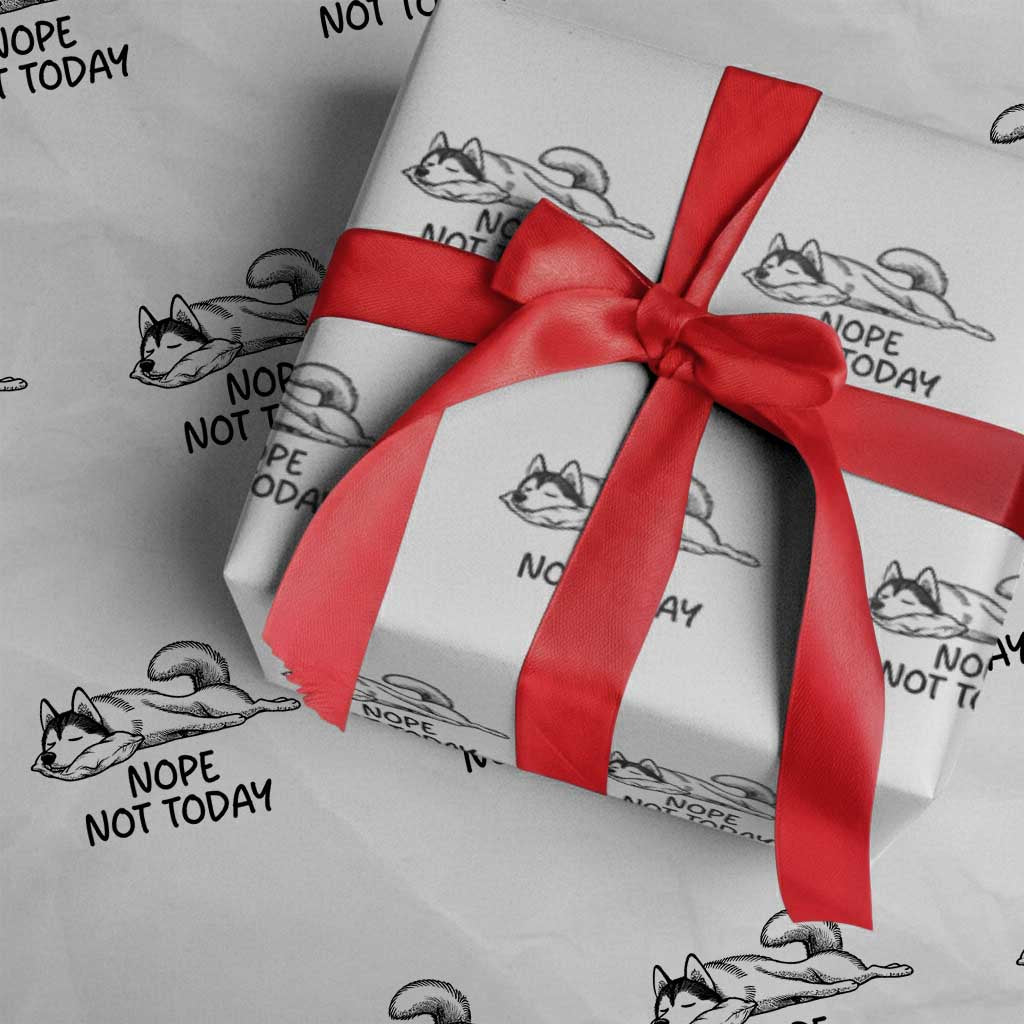 Nope Not Today Wrapping Paper Roll Funny Siberian Husky Lazy Mood TS12 White Print Your Wear
