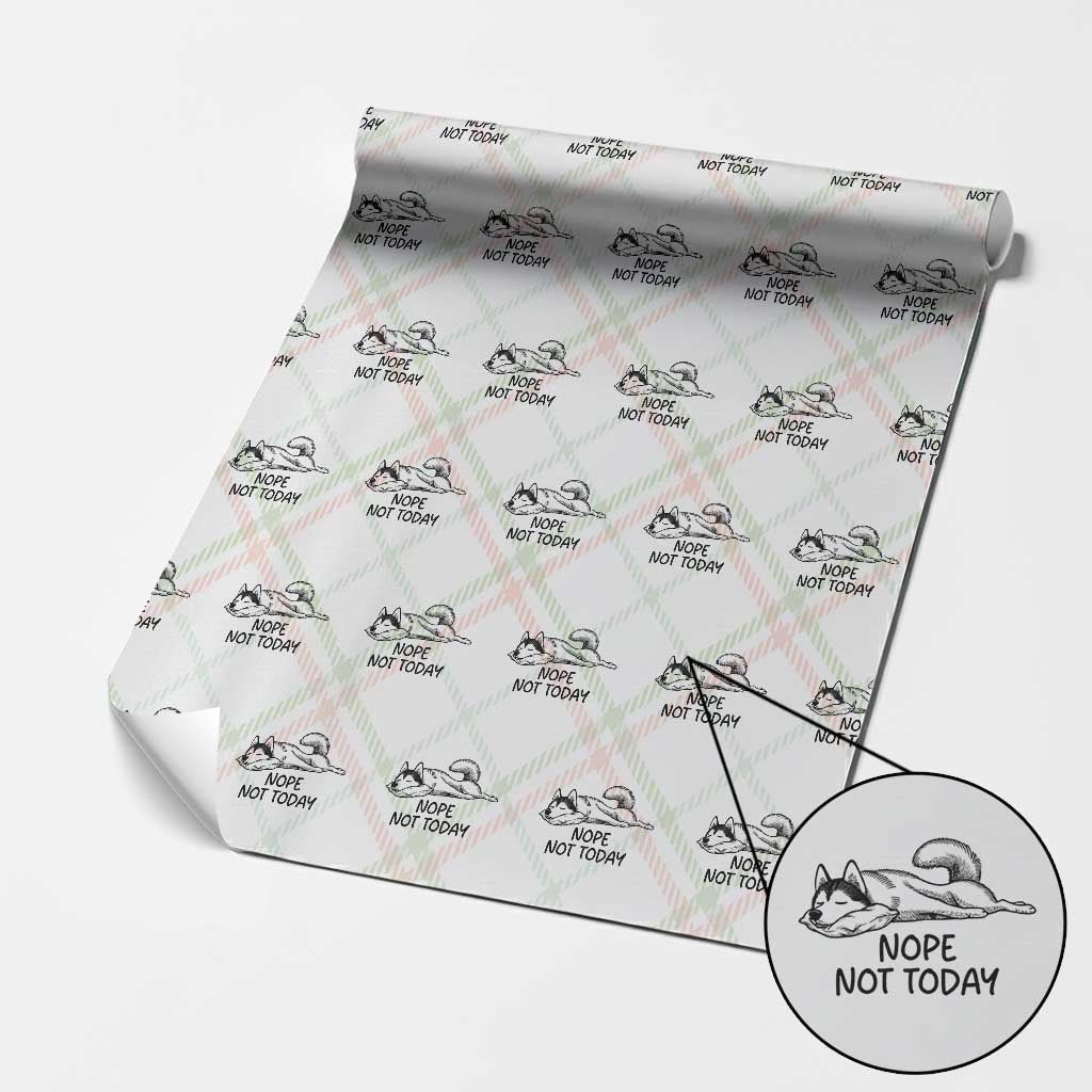 Nope Not Today Wrapping Paper Roll Funny Siberian Husky Lazy Mood TS12 Christmas Plaid Print Your Wear