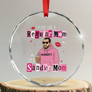 Not A Regular Mom I'm A Sandler Mom Crystal Glass Ornament Retro Movie Actor Adam Fan TS10 Transparent Glass 3'' Circle Print Your Wear