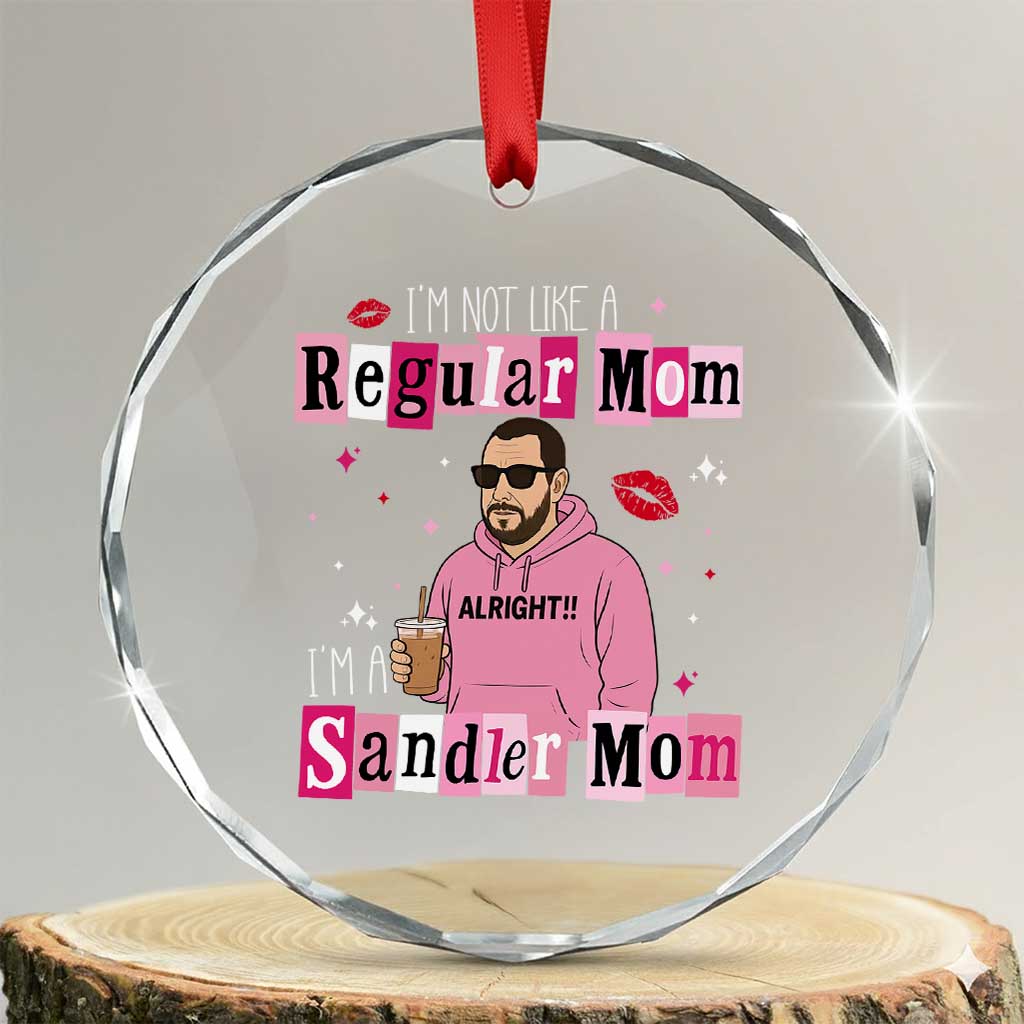 Not A Regular Mom I'm A Sandler Mom Crystal Glass Ornament Retro Movie Actor Adam Fan TS10 Transparent Glass 3'' Circle Print Your Wear
