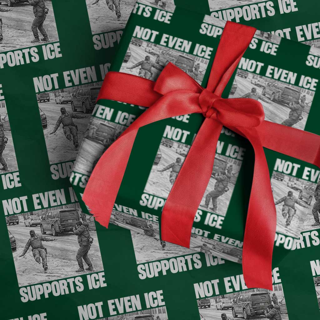 Not Even Ice Supports Ice Wrapping Paper Roll Viral Political Ice Slipping Captured Meme Against Ice TS02 Green Print Your Wear