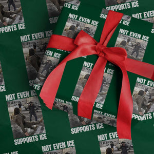 Not Even Ice Supports Ice Wrapping Paper Roll Viral Political Ice Slipping Meme Against Ice Satire TS02 Green Print Your Wear