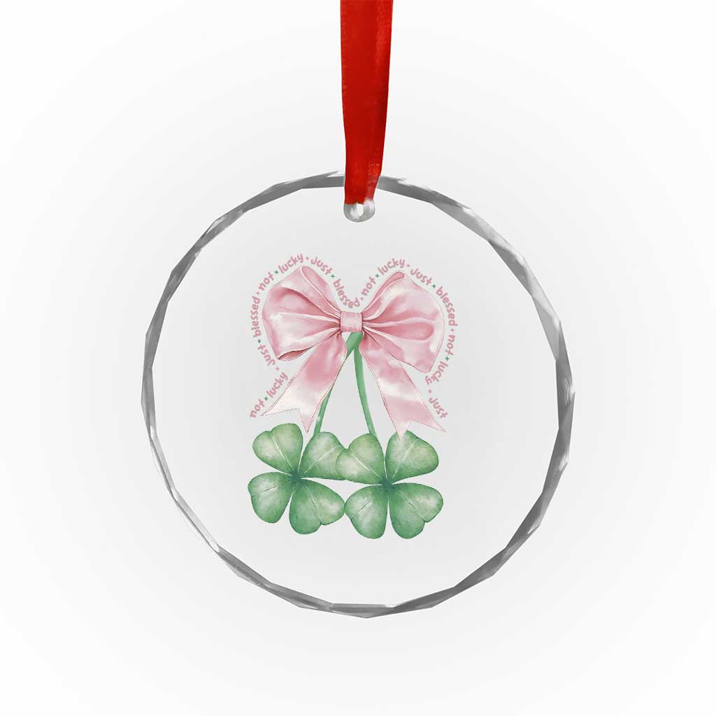 Not Lucky Just Blessed Crystal Glass Ornament Blessed Christian Shamrocks St Patricks Day Coquette TS11 Print Your Wear