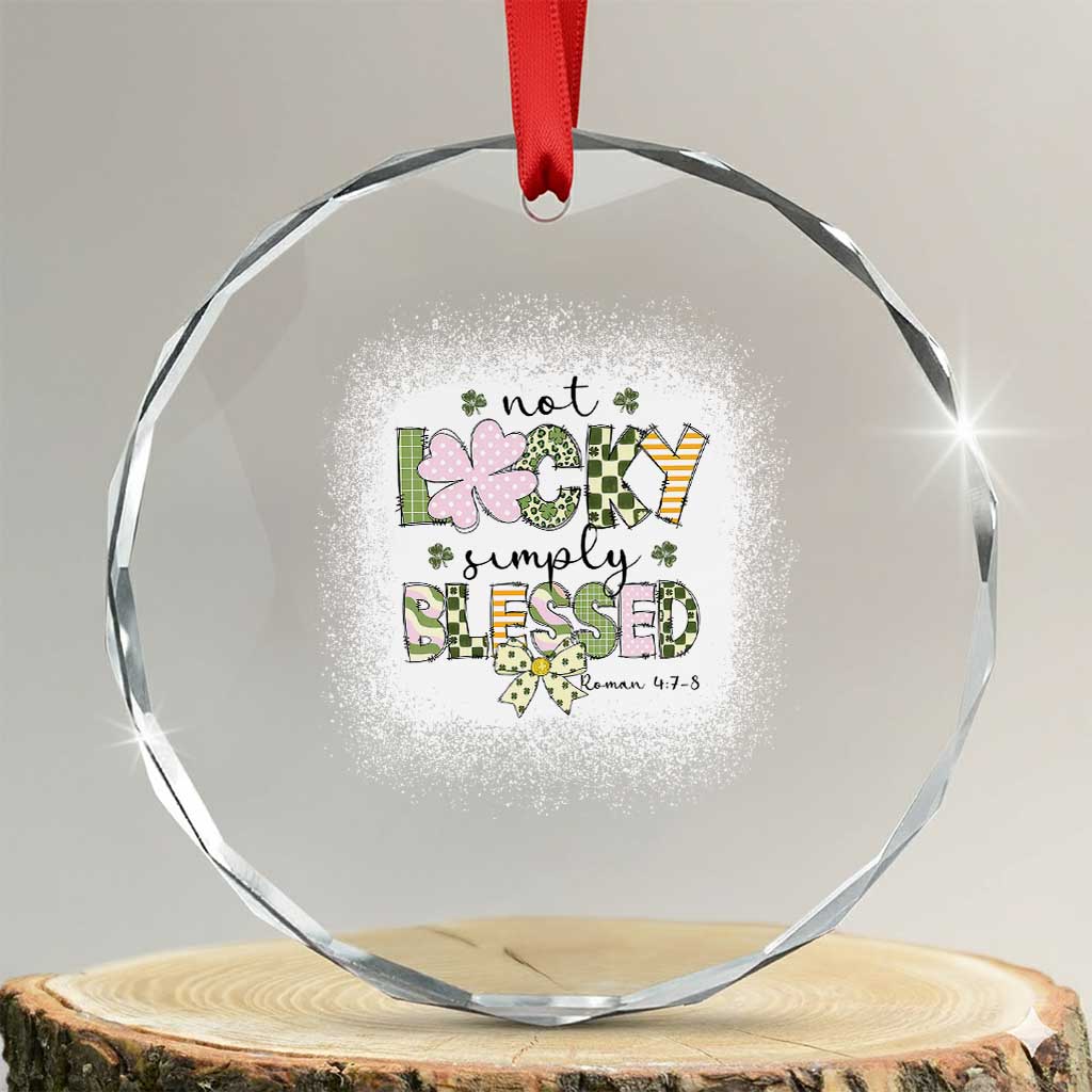 Not Lucky Simply Blessed Crystal Glass Ornament Blessed Christian Shamrocks St Patricks Day TS11 Transparent Glass 3'' Circle Print Your Wear