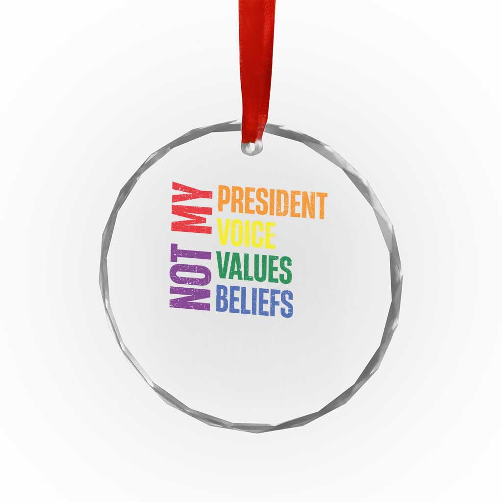 Not My President Not My Voice Not My Values Not My Beliefs Crystal Glass Ornament Vintage Rainbow Text - Print Your Wear