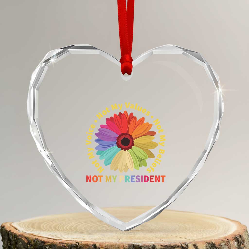 Not My President Not My Voice Not My Values Not My Beliefs Heart Crystal Glass Ornament Multicolored Flowers - Print Your Wear