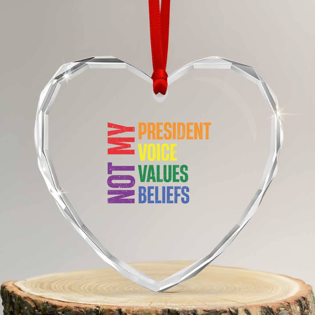 Not My President Not My Voice Not My Values Not My Beliefs Heart Crystal Glass Ornament Vintage Rainbow Text - Print Your Wear