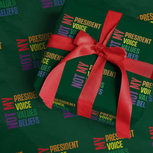 Not My President Not My Voice Not My Values Not My Beliefs Wrapping Paper Roll Vintage Rainbow Text TS11 Green Print Your Wear