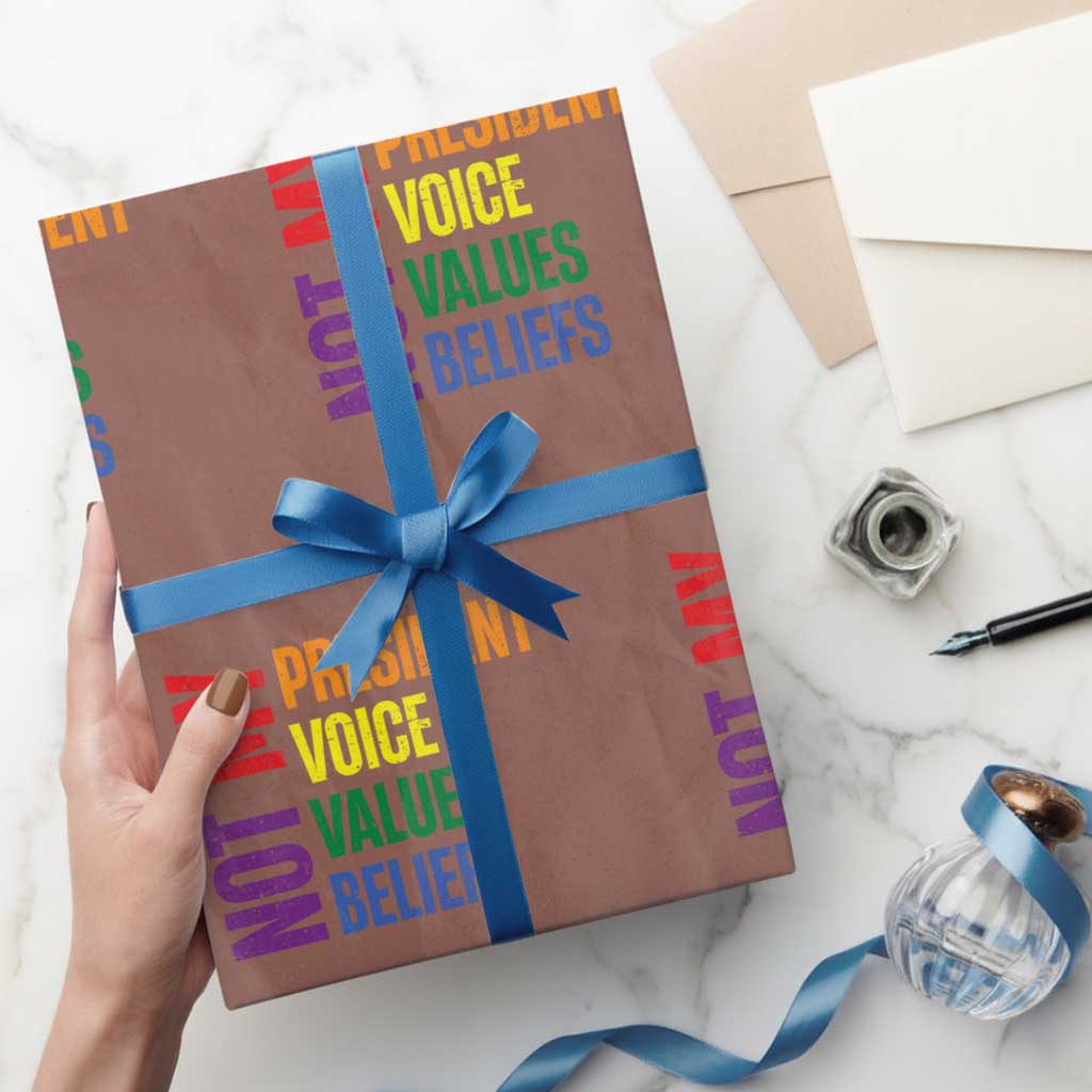 Not My President Not My Voice Not My Values Not My Beliefs Wrapping Paper Roll Vintage Rainbow Text TS11 Mocha Print Your Wear
