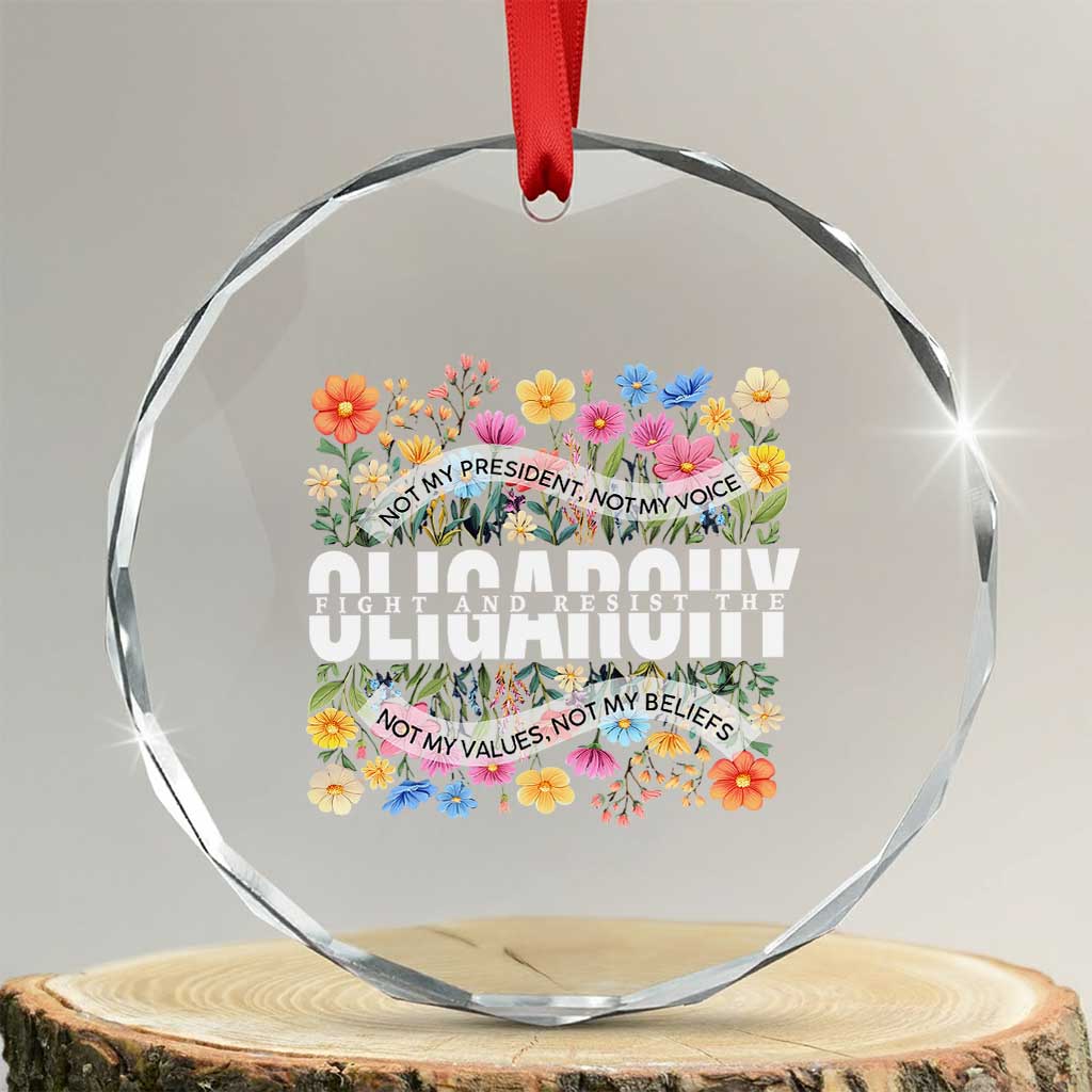 Not My President Subtle Floral Crystal Glass Ornament Not My Voice Values Beliefs TS02 Transparent Glass 3'' Circle Print Your Wear