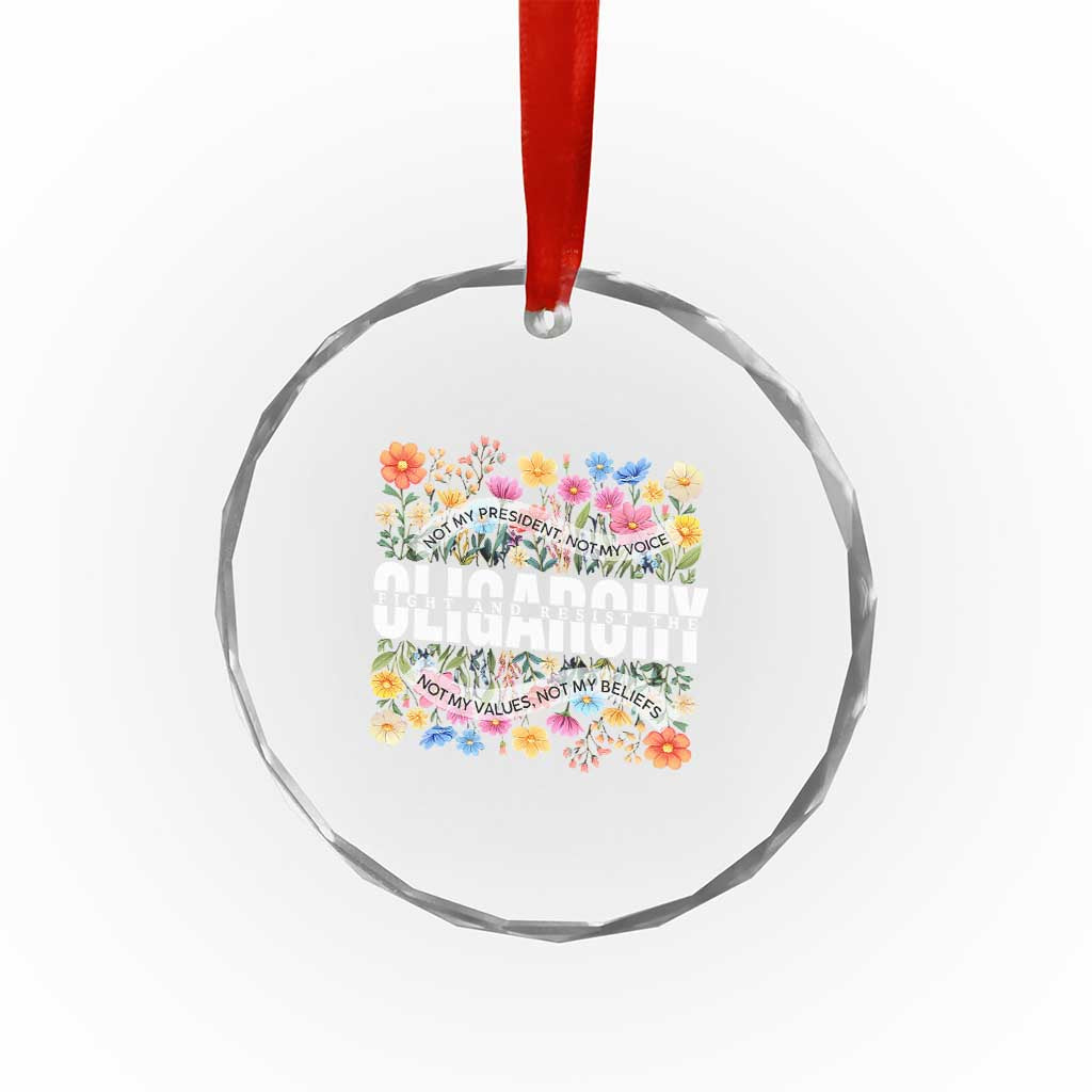 Not My President Subtle Floral Crystal Glass Ornament Not My Voice Values Beliefs TS02 Print Your Wear