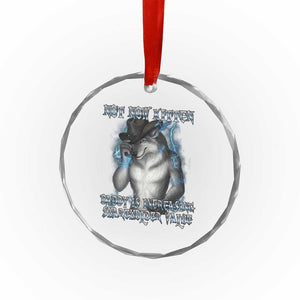 Not Now Kitten Daddy Increasing Shareholder Value Crystal Glass Ornament Funny Werewolf Meme Sarcastic TS14 Print Your Wear