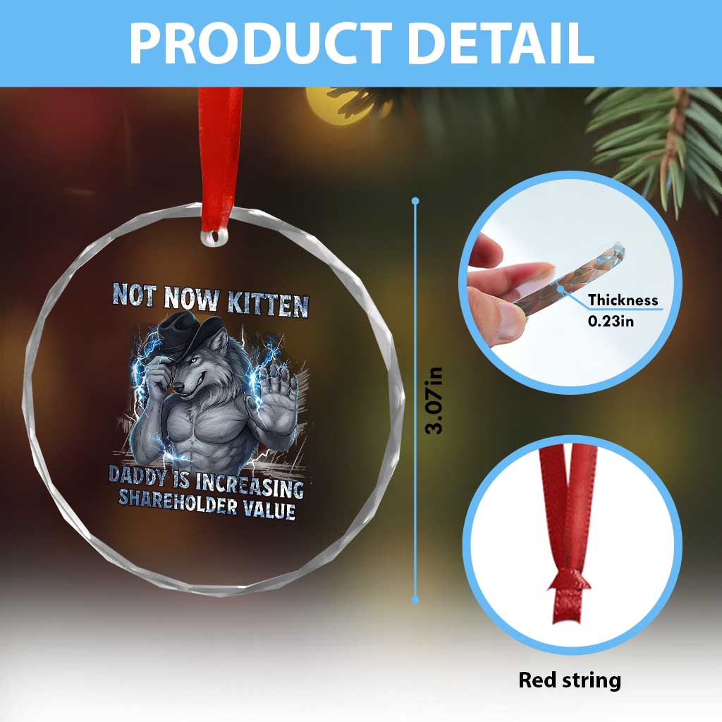 Not Now Kitten Daddy Increasing Shareholder Value Crystal Glass Ornament Funny Wolf Meme TS14 Print Your Wear