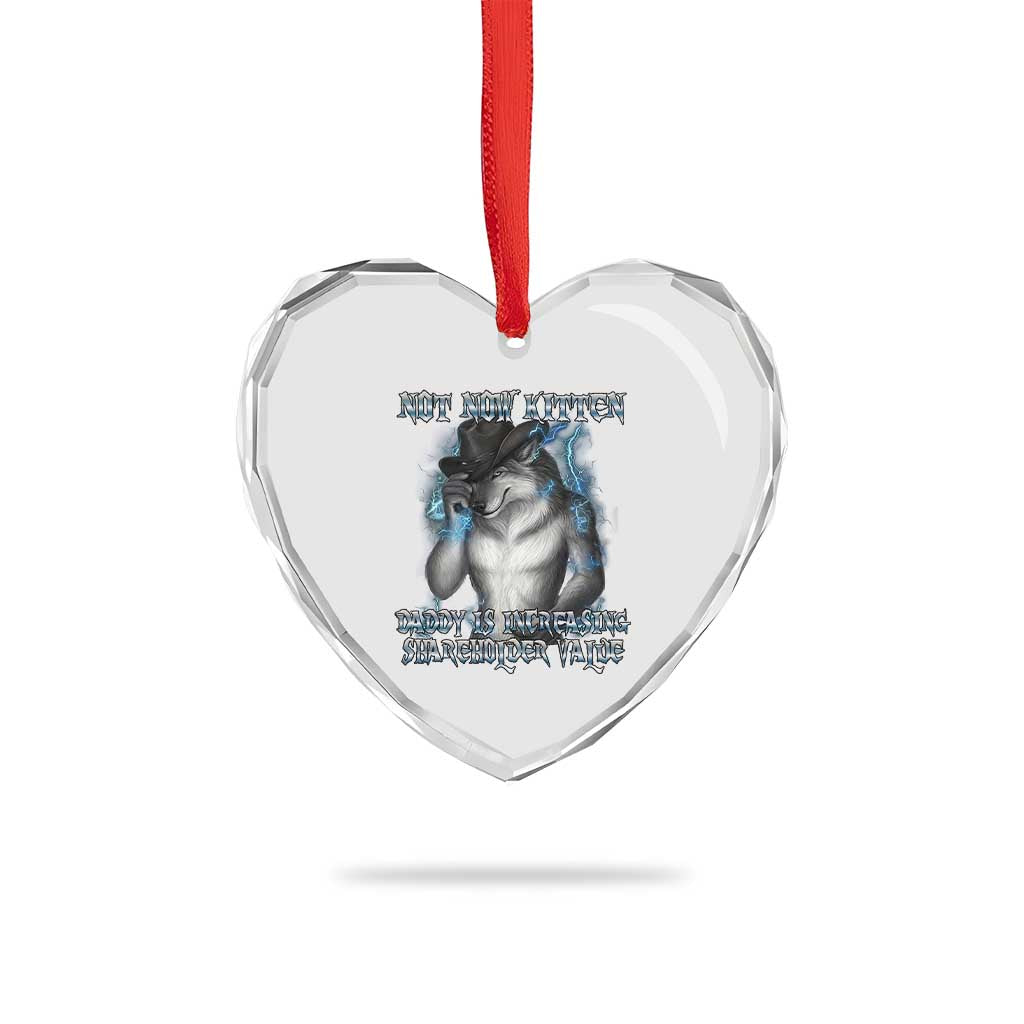 Not Now Kitten Daddy Increasing Shareholder Value Heart Crystal Glass Ornament Funny Werewolf Meme Sarcastic TS14 Print Your Wear