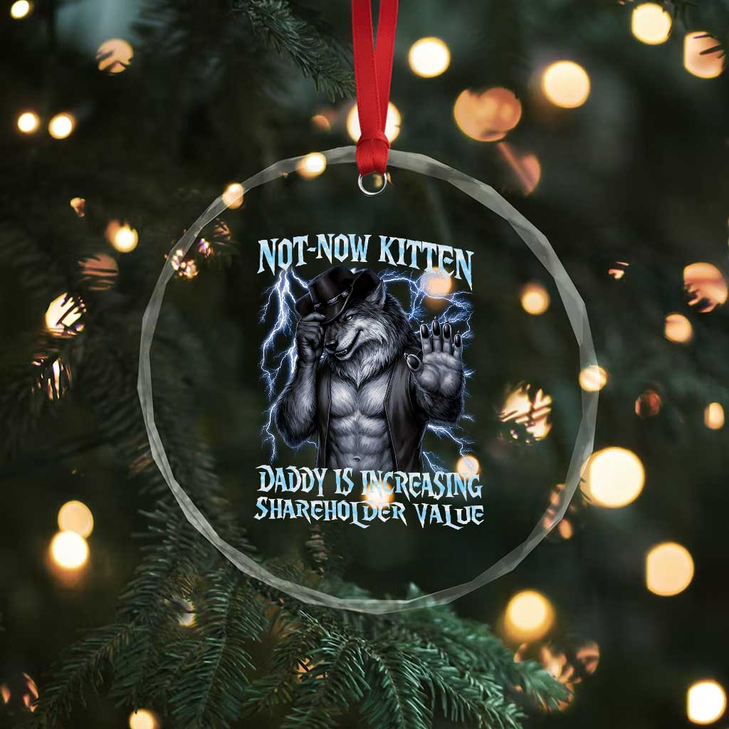 Not Now Kitten Daddy Is Increasing Shareholder Value Crystal Glass Ornament Funny Alpha Wolf Meme Unhinged Brainrot TS11 Print Your Wear