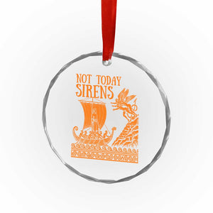 Not Today Sirens Funny Odysseus Journey Parody Crystal Glass Ornament Greek Mythology Epic Odyssey History Lover Gift