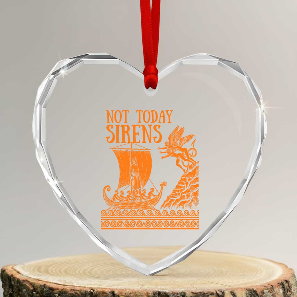 Not Today Sirens Funny Odysseus Journey Parody Heart Crystal Glass Ornament Greek Mythology Epic Odyssey History Lover Gift TS02 Transparent Glass 3'' Heart Print Your Wear