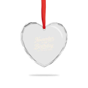 November Is My Birthday Yes The Whole Month Heart Crystal Glass Ornament Funny November Bday Month Gifts TS11 Print Your Wear