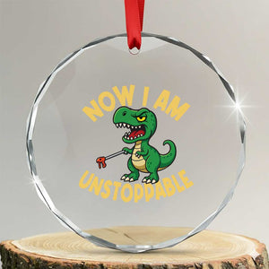 Now I Am Unstoppable Crystal Glass Ornament Funny Dinosaur Lovers TS12 Transparent Glass 3'' Circle Print Your Wear