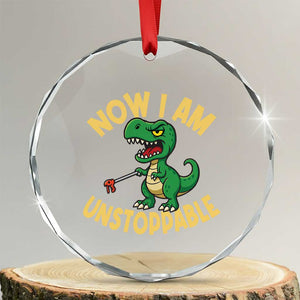 Now I Am Unstoppable Crystal Glass Ornament Funny Dinosaur Lovers TS12 Transparent Glass 3'' Circle Print Your Wear