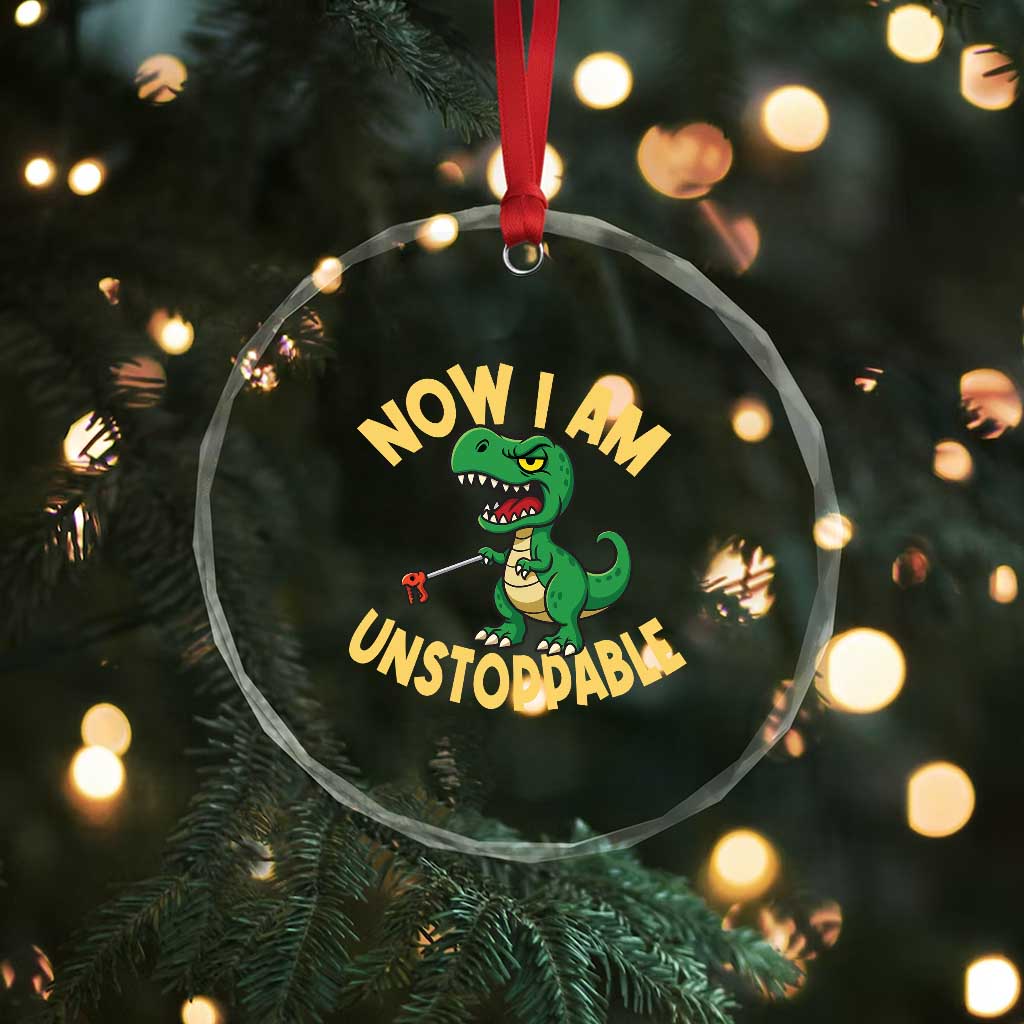 Now I Am Unstoppable Crystal Glass Ornament Funny Dinosaur Lovers TS12 Print Your Wear
