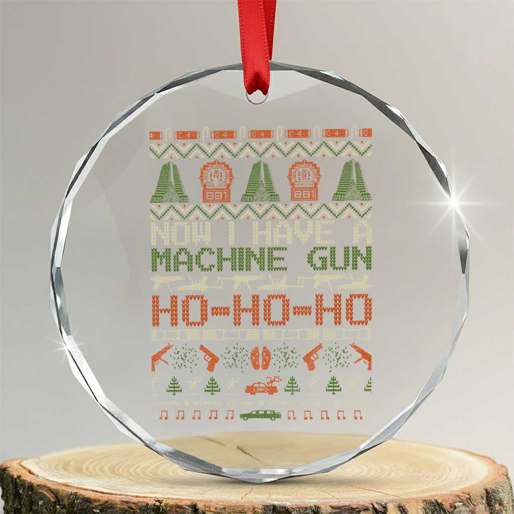 Now I Have A Machine Gun Crystal Glass Ornament Christmas 90s Movie Ugly Xmas TS10 Transparent Glass 3'' Circle Print Your Wear