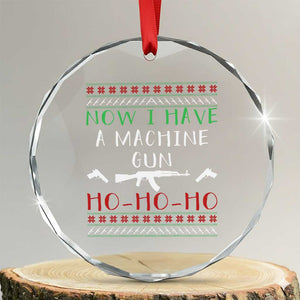 Now I Have A Machine Gun Crystal Glass Ornament Funny Christmas Movie Gun Lover TS11 Transparent Glass 3'' Circle Print Your Wear