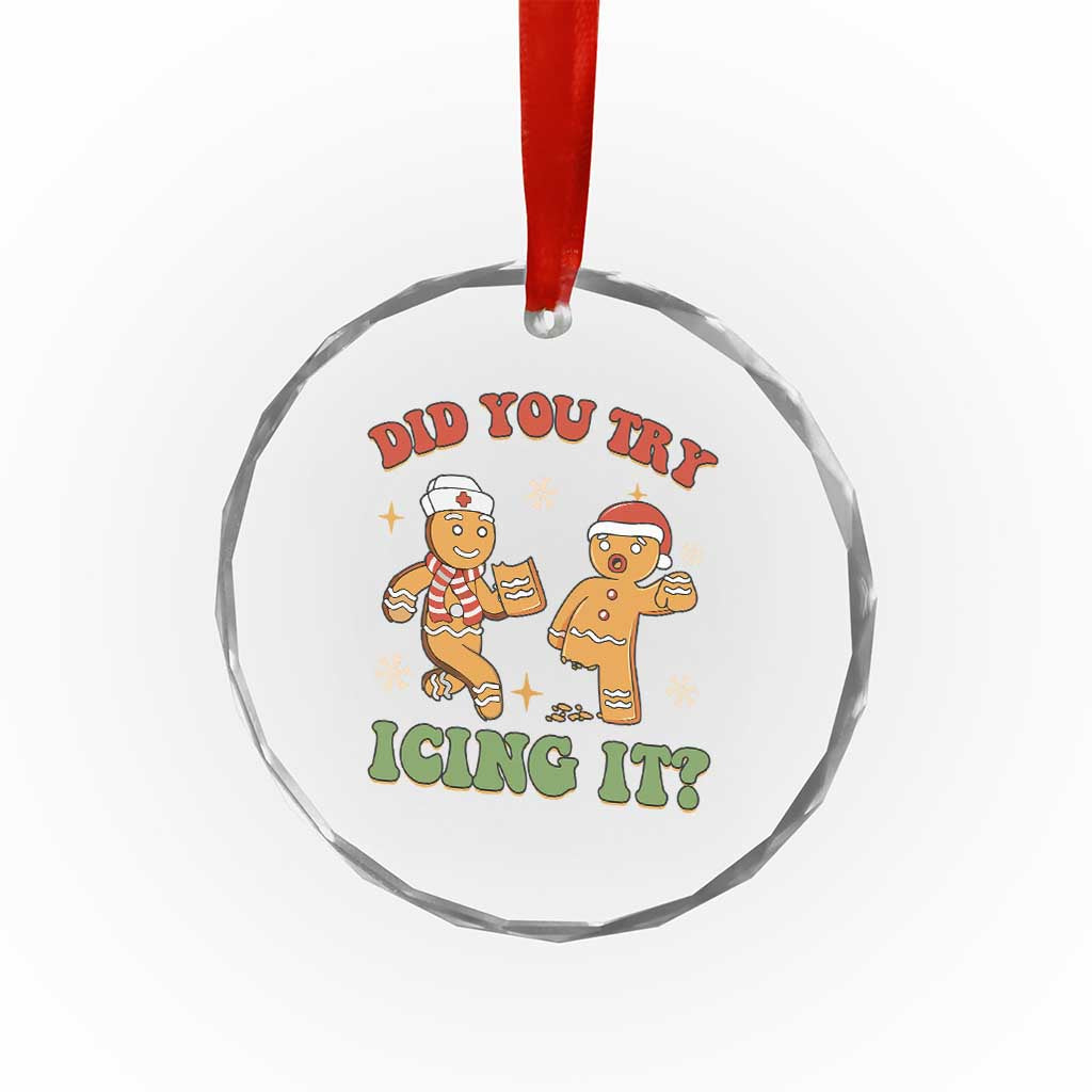 Nurse Christmas Crystal Glass Ornament Did You Try Icing It Funny Saying TS02 Print Your Wear