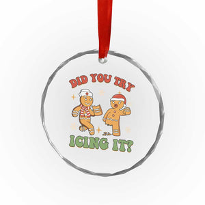 Nurse Christmas Crystal Glass Ornament Did You Try Icing It Funny Saying TS02 Print Your Wear