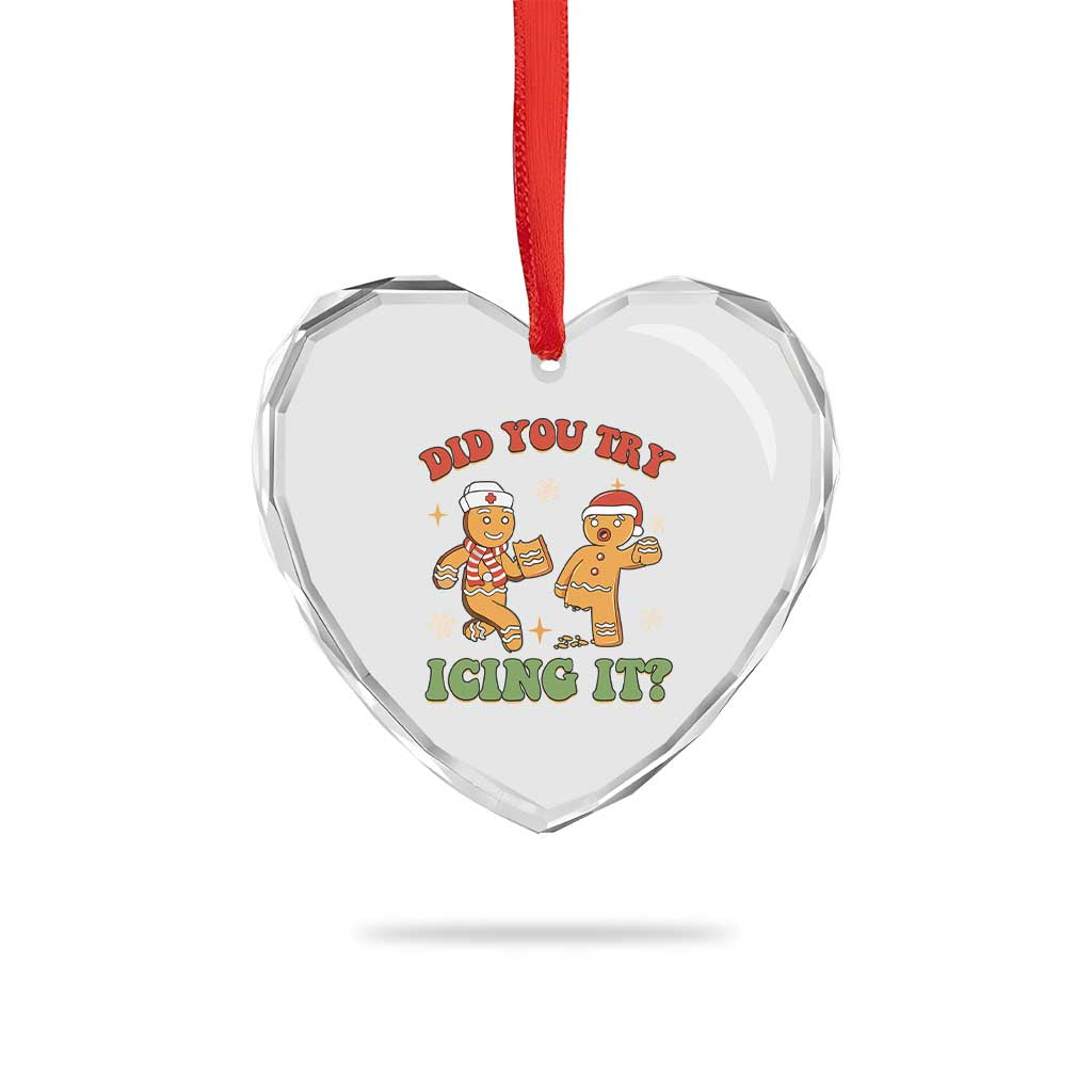 Nurse Christmas Heart Crystal Glass Ornament Did You Try Icing It Funny Saying TS02 Print Your Wear