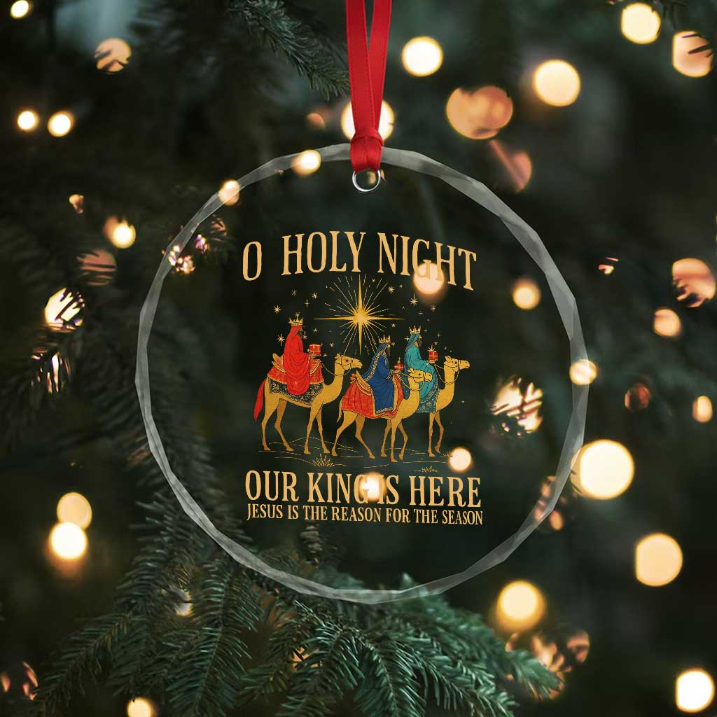 O Holy Night Our King Is Here Jesus Is The Reason Crystal Glass Ornament Christian Religious Xmas TS11 Print Your Wear