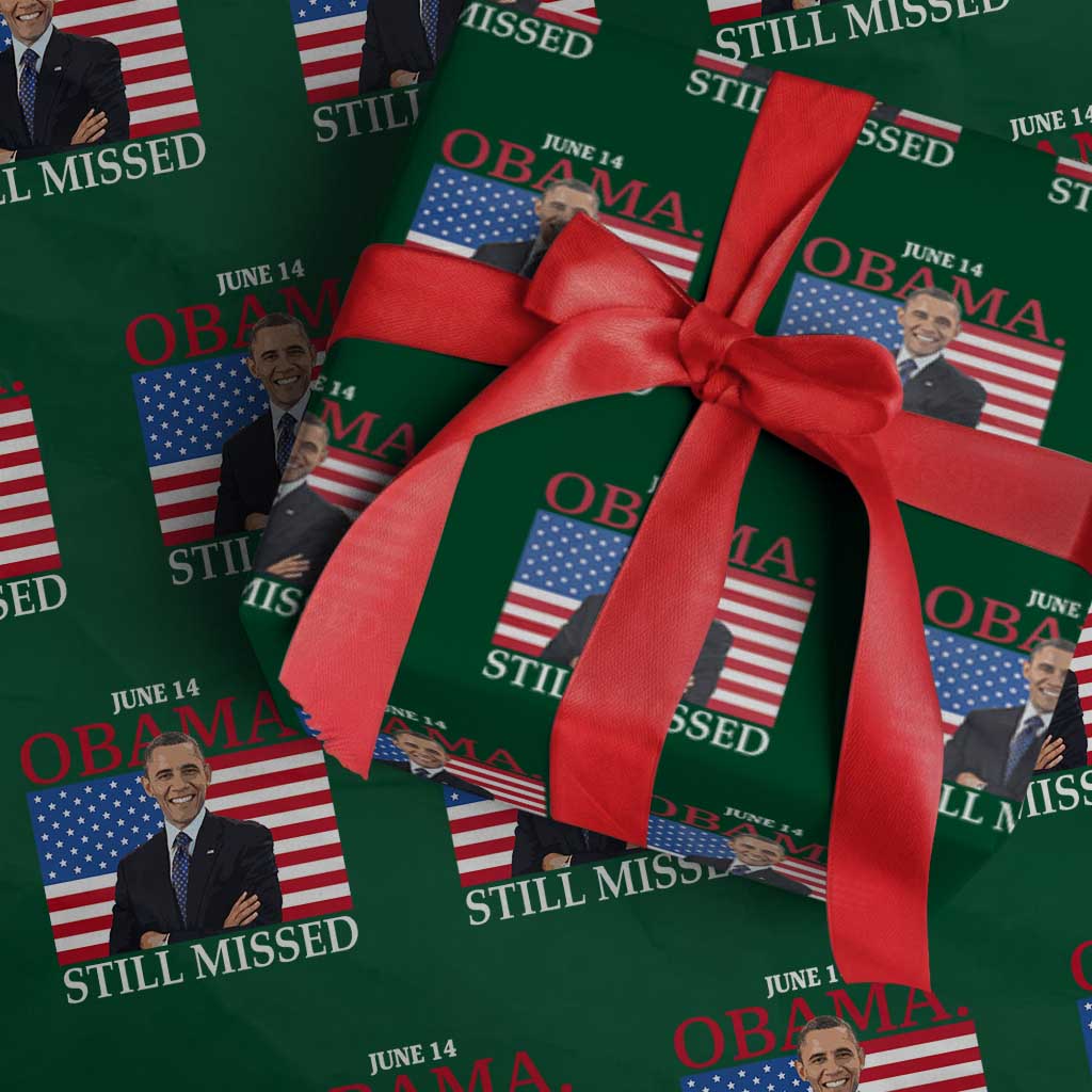 Obama Still Missed Wrapping Paper Roll Patriotic Tribute for June 14 TS02 Green Print Your Wear