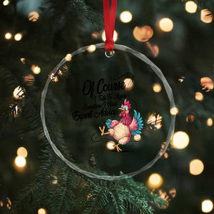 Of Course I Talk To Myself I Need Expert Advice Crystal Glass Ornament Funny Sarcastic Quote TS12 Print Your Wear