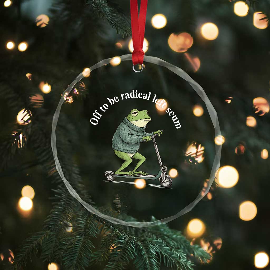 Off To Be Radical Left Scum Crystal Glass Ornament Funny Frog Anti ICE Political Protest TS14 Print Your Wear