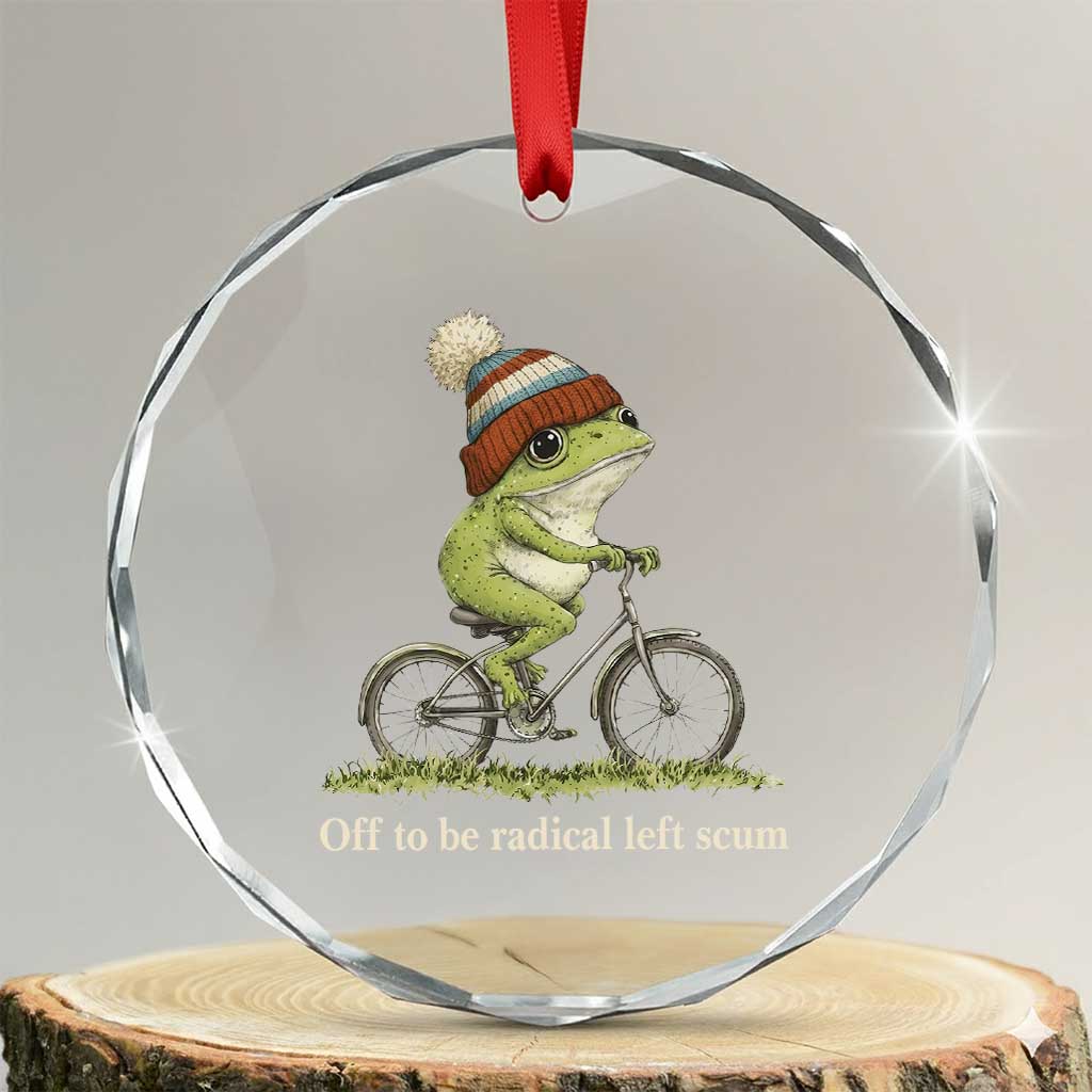 Off To Be Radical Left Scum Crystal Glass Ornament Funny Frog Resistance TS11 Transparent Glass 3'' Circle Print Your Wear