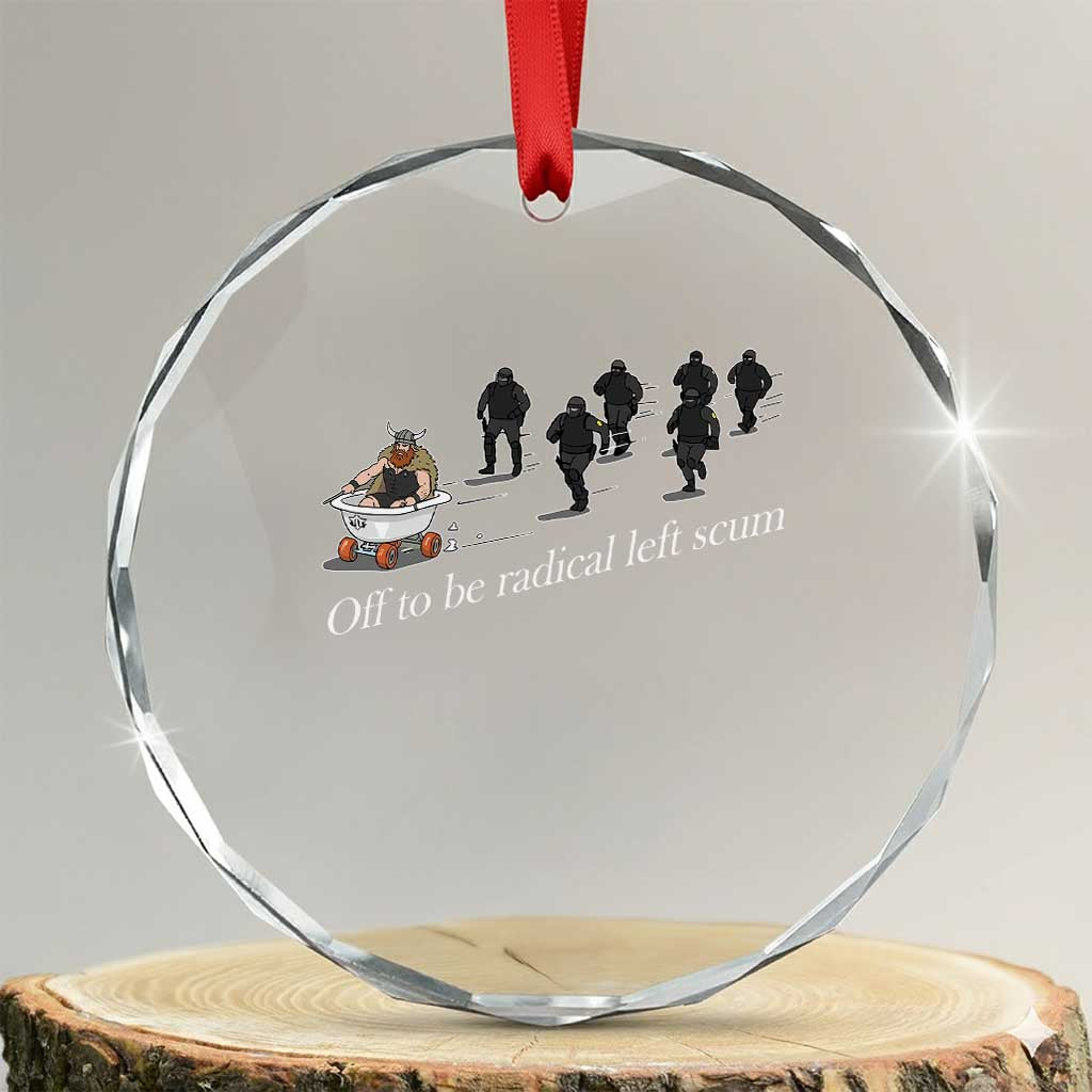 Off To Be Radical Left Scum Crystal Glass Ornament Funny Minneapolis Escape Viking Abolish Ice TS11 Transparent Glass 3'' Circle Print Your Wear