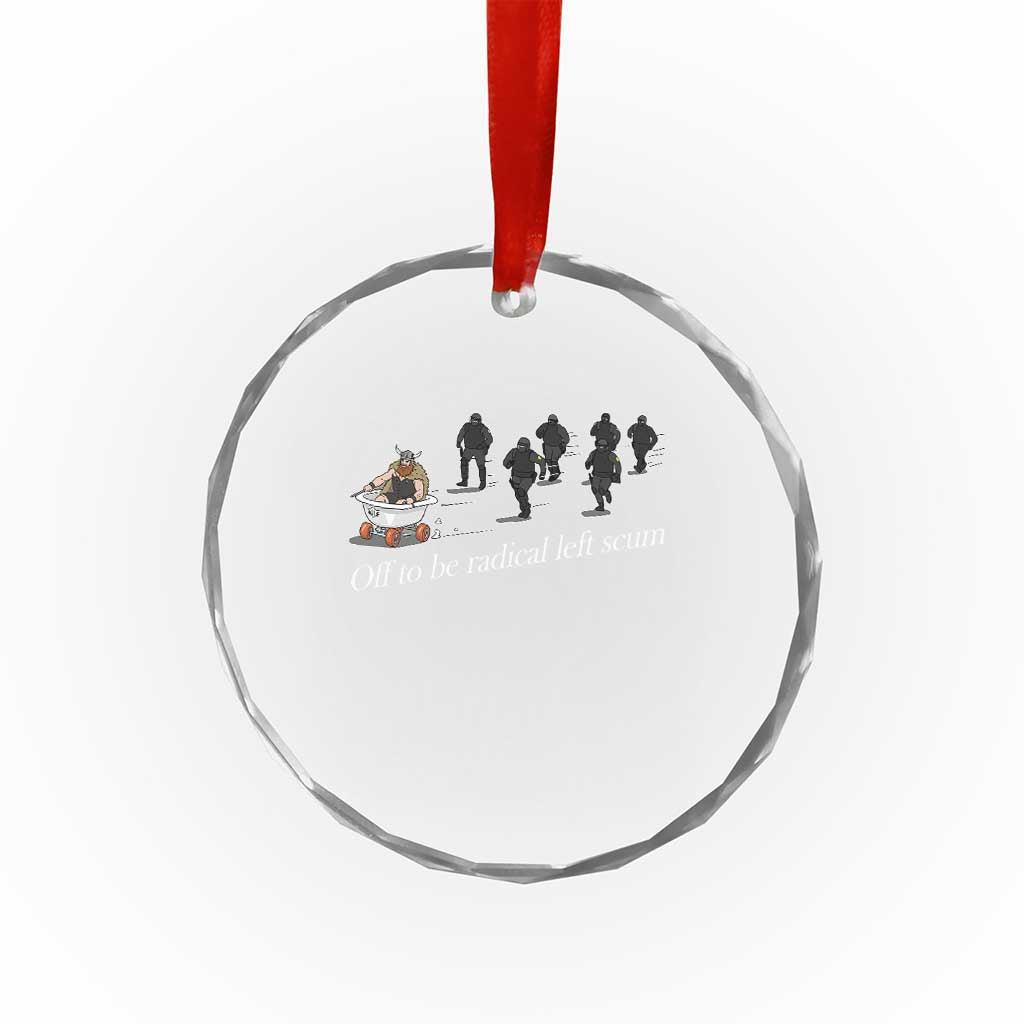 Off To Be Radical Left Scum Crystal Glass Ornament Funny Minneapolis Escape Viking Abolish Ice TS11 Print Your Wear