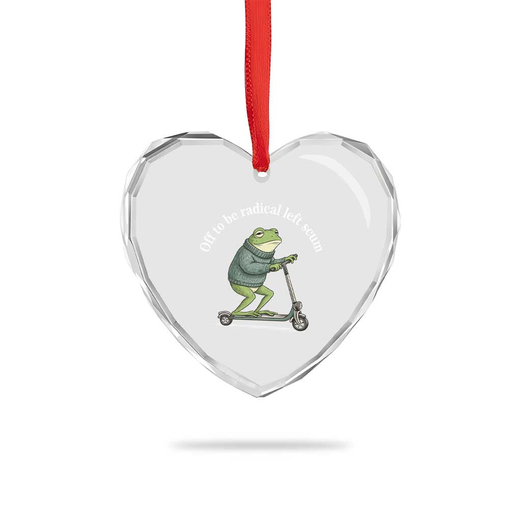Off To Be Radical Left Scum Heart Crystal Glass Ornament Funny Frog Anti ICE Political Protest TS14 Print Your Wear