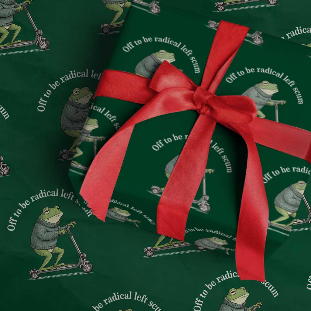 Off To Be Radical Left Scum Wrapping Paper Roll Funny Frog Anti ICE Political Protest TS14 Green Print Your Wear