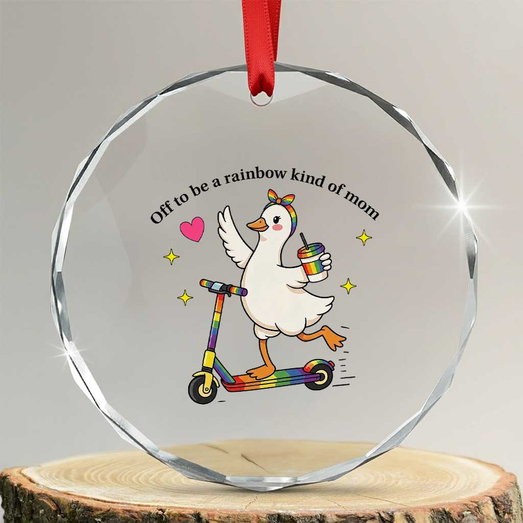 Off To Be Rainbow Kind Of Mom Crystal Glass Ornament LGBTQ Goose Mom Rainbow TS14 Transparent Glass 3'' Circle Print Your Wear