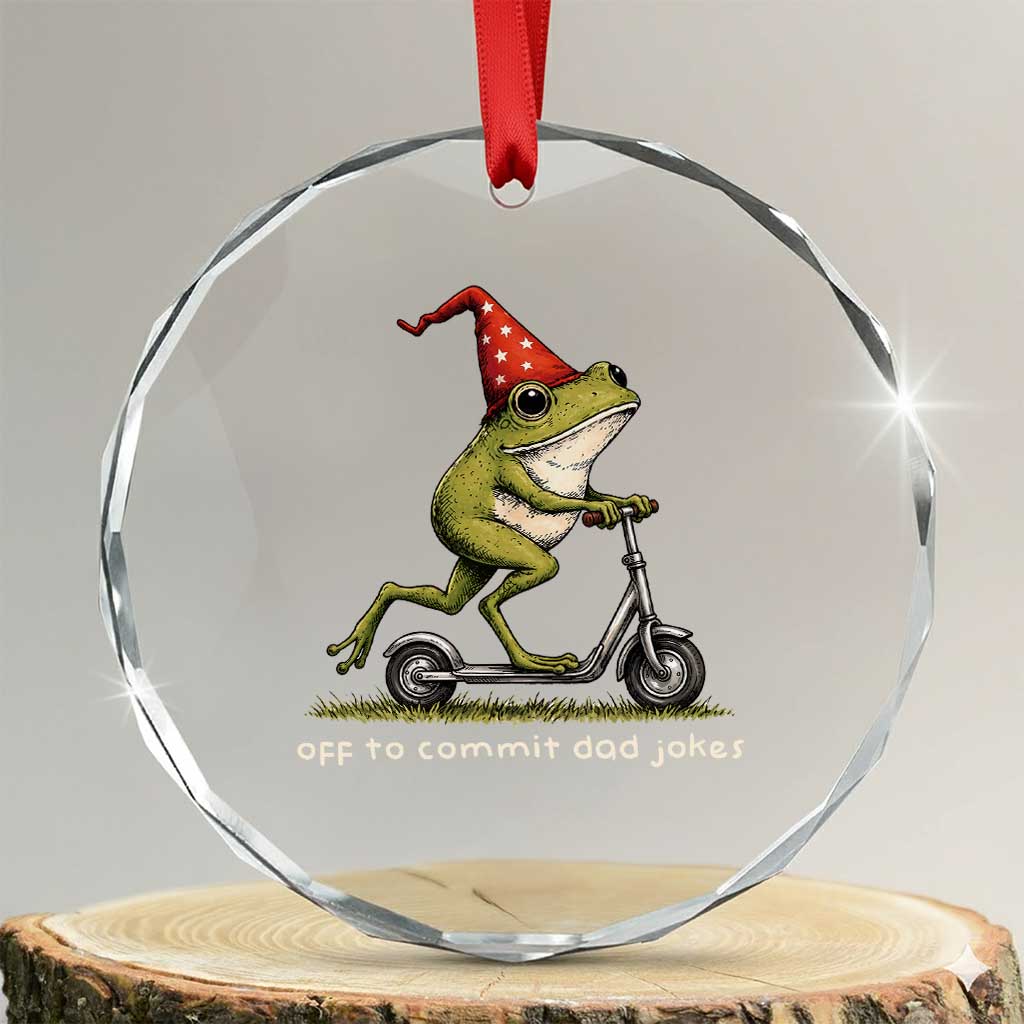 Off To Commit Dad Jokes Crystal Glass Ornament Funny Daddy Frog Scooter Fathers Day TS11 Transparent Glass 3'' Circle Print Your Wear