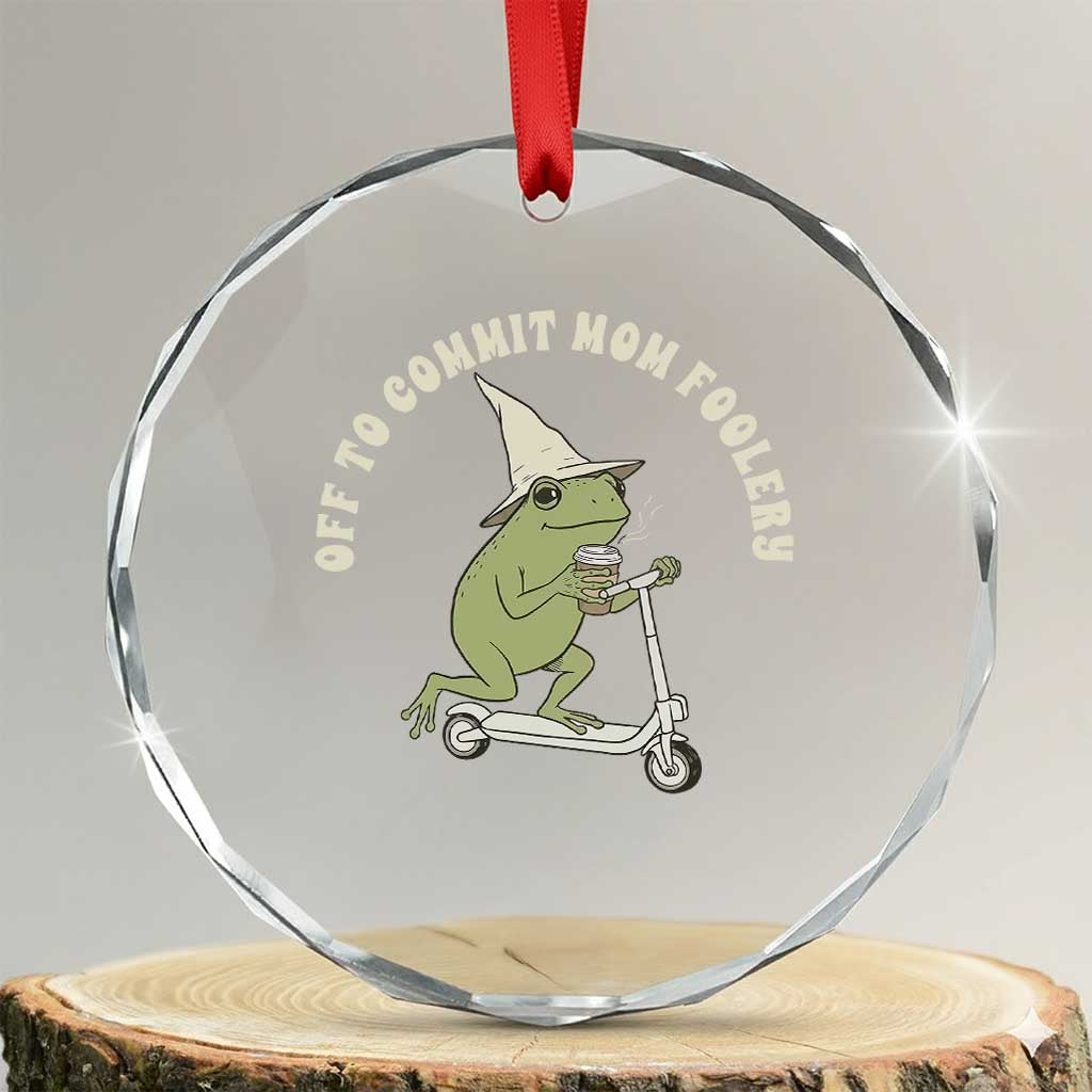 Off To Commit Mom Foolery Crystal Glass Ornament Funny Mama Frog Scooter Mother's Day TS11 Transparent Glass 3'' Circle Print Your Wear