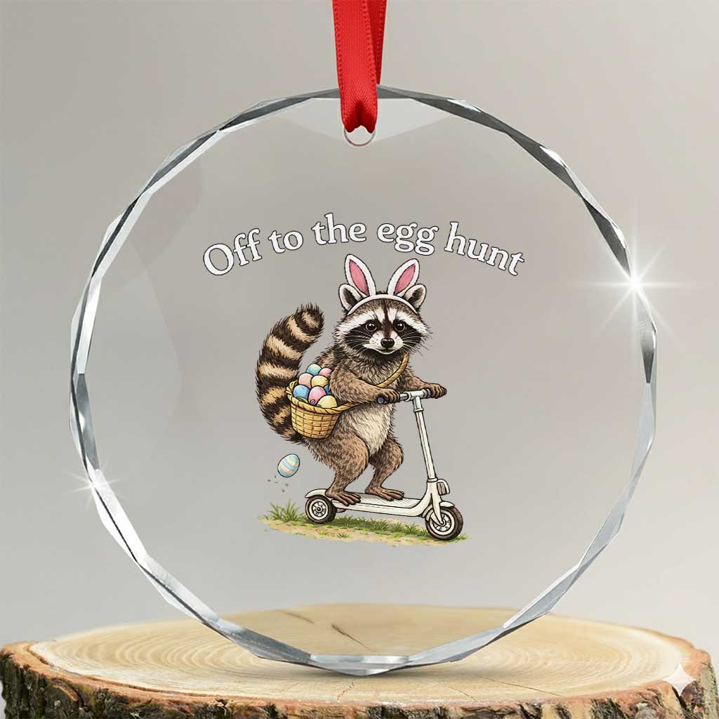Off To The Egg Hunt Crystal Glass Ornament Funny Easter Raccoon TS14 Transparent Glass 3'' Circle Print Your Wear