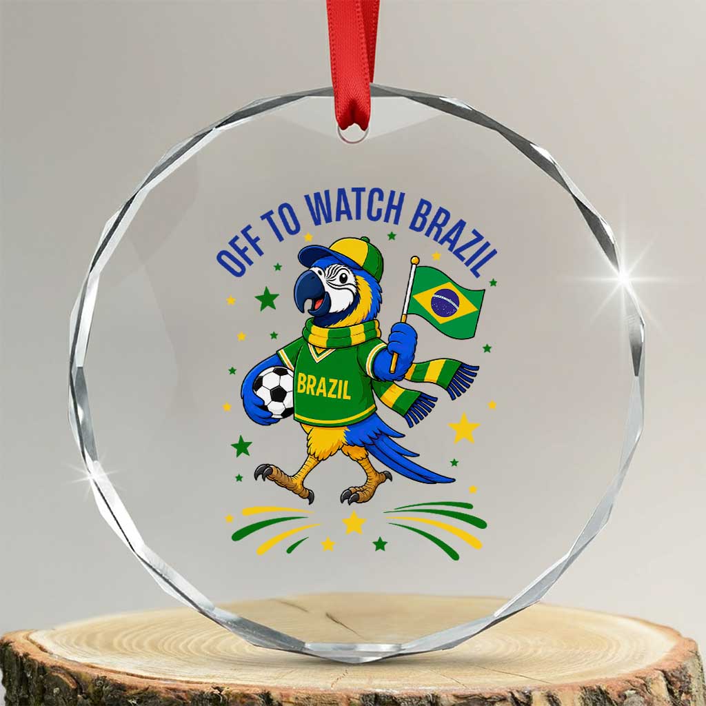 Off To Watch Brazil Crystal Glass Ornament Funny Tropical Bird Soccer Fan TS12 Transparent Glass 3'' Circle Print Your Wear