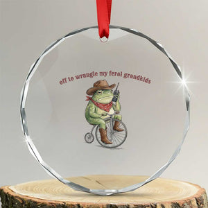 Off to Wrangle My Feral Grandkids Crystal Glass Ornament Funny Cowboy Frog Grandpa Western Meme TS14 Transparent Glass 3'' Circle Print Your Wear