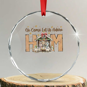 Oh Come Let Us Adore Him Crystal Glass Ornament Christian Christmas Nativity Scene TS11 Transparent Glass 3'' Circle Print Your Wear