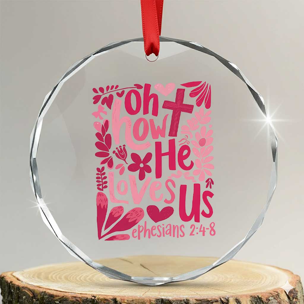Oh how He Loves Us Crystal Glass Ornament Boho Christian Valentine TS10 Transparent Glass 3'' Circle Print Your Wear