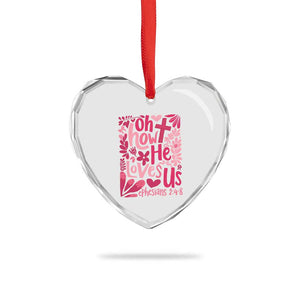 Oh how He Loves Us Heart Crystal Glass Ornament Boho Christian Valentine TS10 Print Your Wear