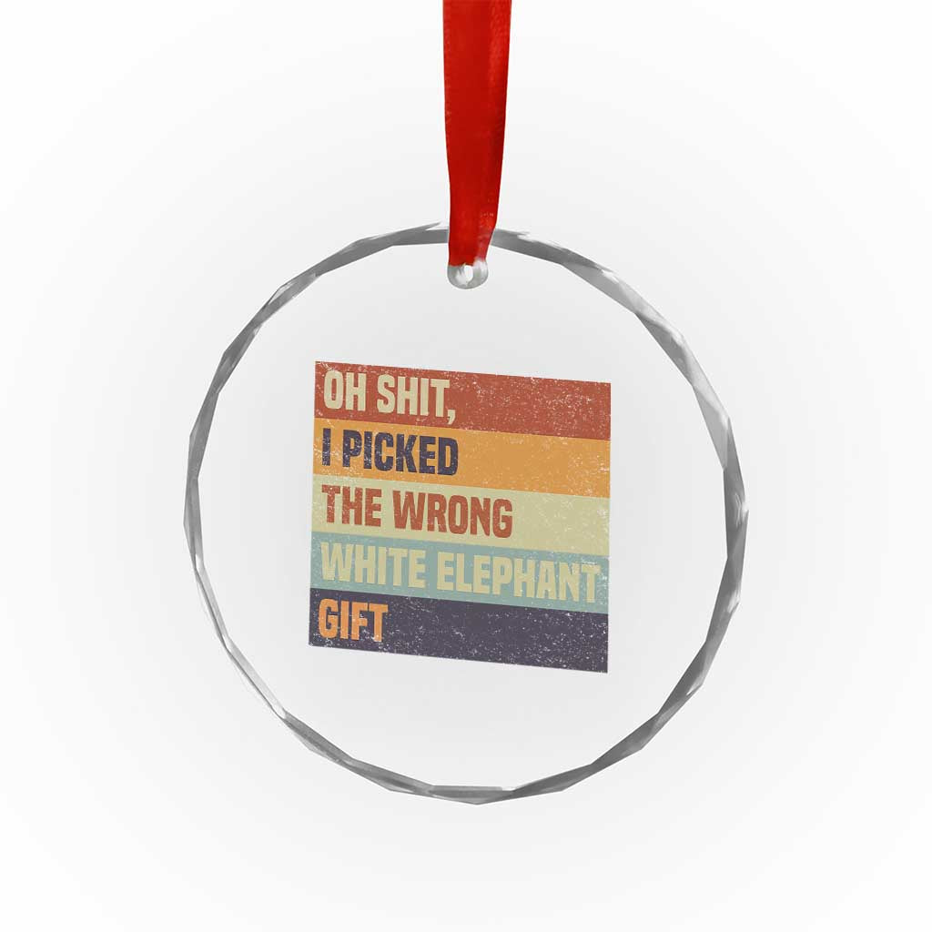 Oh Shit I Picked The Wrong White Elephant Gift Crystal Glass Ornament Funny Christmas Gift Exchange Game TS11 Print Your Wear