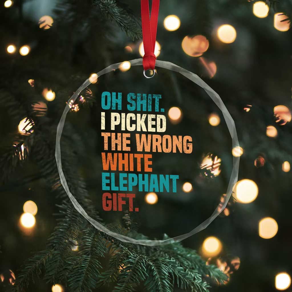 Oh Shit I Picked The Wrong White Elephant Gift Crystal Glass Ornament Funny Retro Christmas Gift Exchange TS11 Print Your Wear